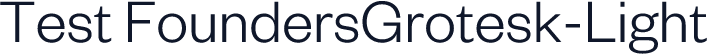 Test FoundersGrotesk-Light