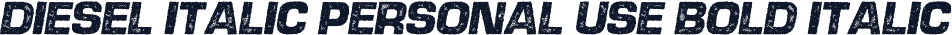 DIESEL ITALIC PERSONAL USE Bold Italic