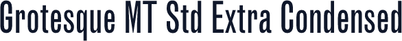Grotesque MT Std Extra Condensed