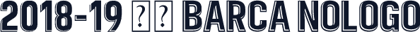 2018-19 巴萨 Barca nologo