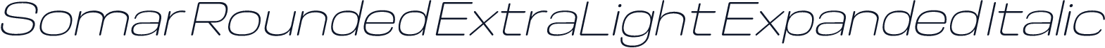 Somar Rounded ExtraLight Expanded Italic