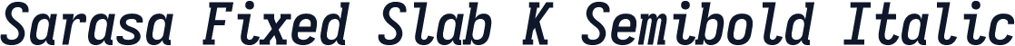 Sarasa Fixed Slab K Semibold Italic