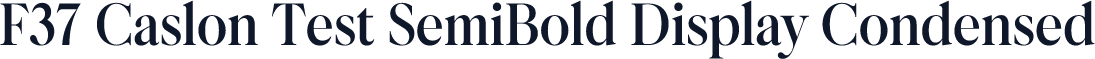 F37 Caslon Test SemiBold Display Condensed