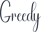 Greedy