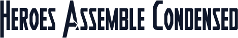 Heroes Assemble Condensed