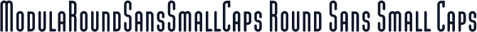 ModulaRoundSansSmallCaps Round Sans Small Caps