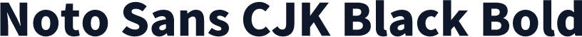 Noto Sans CJK Black Bold