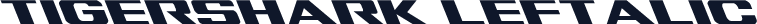 Tigershark Leftalic