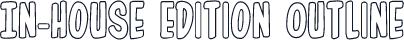 In-House Edition Outline