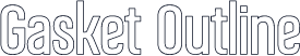 Gasket Outline