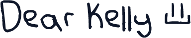 Dear Kelly ©