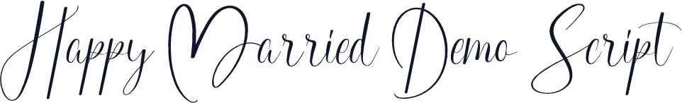 Happy Married Demo Script