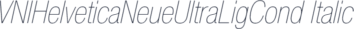 VNIHelveticaNeueUltraLigCond Italic