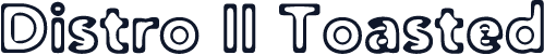 Distro II Toasted