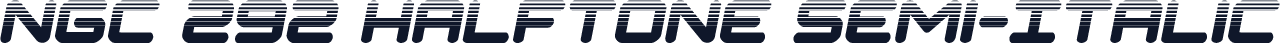 NGC 292 Halftone Semi-Italic