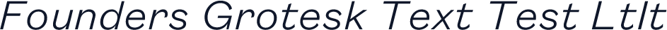 Founders Grotesk Text Test LtIt