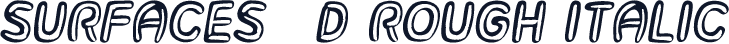 Surfaces 3D Rough Italic
