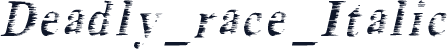 Deadly_race_Italic