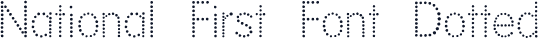 National First Font Dotted