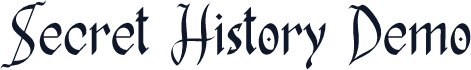 Secret History Demo