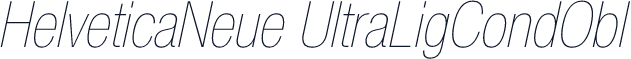 HelveticaNeue UltraLigCondObl