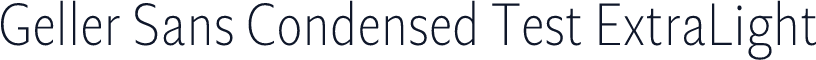 Geller Sans Condensed Test ExtraLight