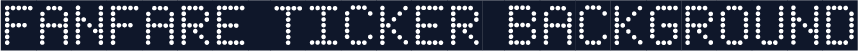 Fanfare Ticker Background
