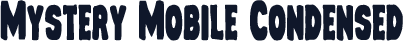 Mystery Mobile Condensed