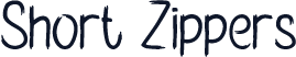 Short Zippers