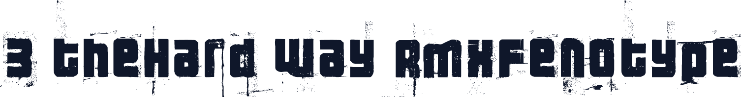 3 theHard way RMXfenotype