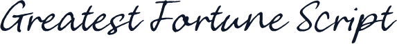 Greatest Fortune Script