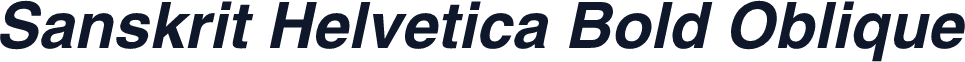 Sanskrit Helvetica Bold Oblique