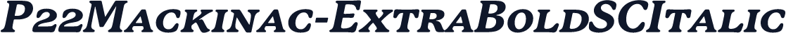 P22Mackinac-ExtraBoldSCItalic