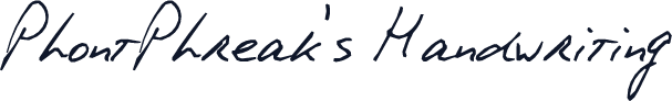 PhontPhreak's Handwriting