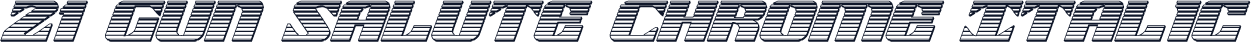 21 Gun Salute Chrome Italic