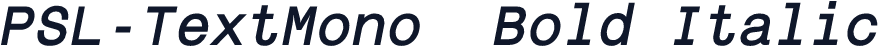 PSL-TextMono  Bold Italic