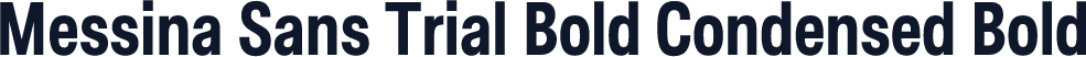 Messina Sans Trial Bold Condensed Bold