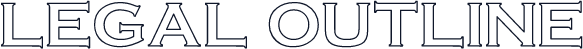 LEGAL OUTLINE