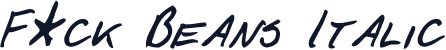 F*ck Beans Italic
