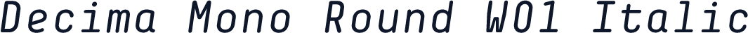 Decima Mono Round W01 Italic