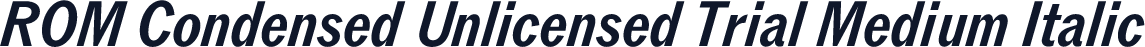 ROM Condensed Unlicensed Trial Medium Italic