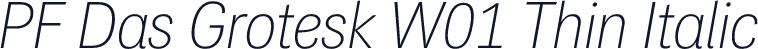 PF Das Grotesk W01 Thin Italic