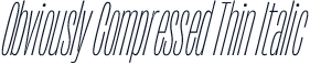 Obviously Compressed Thin Italic