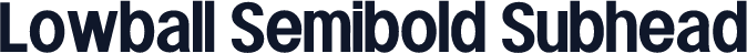 Lowball Semibold Subhead