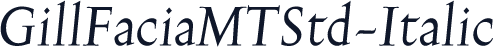 GillFaciaMTStd-Italic