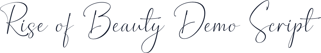 Rise of Beauty Demo Script