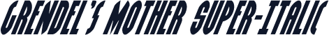 Grendel's Mother Super-Italic