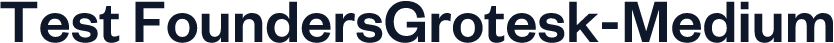 Test FoundersGrotesk-Medium