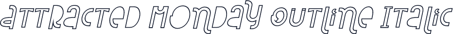 Attracted Monday Outline Italic