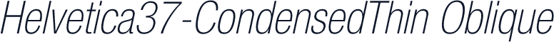 Helvetica37-CondensedThin Oblique